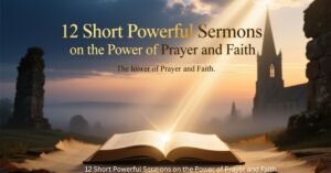 12 Short Powerful Sermons on the Power of Prayer and Faith